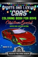 Sports And Luxury Cars Coloring Book For Boys Ages 4-12: Christmas Special Super Car Limited Edition 167381462X Book Cover