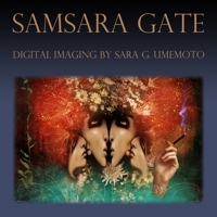 Samsara Gate: Digital Imaging by Sara G. Umemoto 0578010682 Book Cover