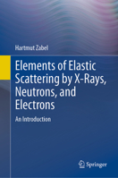 Elements of Elastic Scattering by X-Rays, Neutrons, and Electrons: An Introduction 3032166233 Book Cover