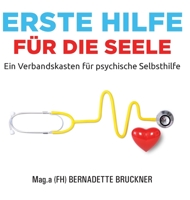 Erste Hilfe für die Seele: Ein Verbandskasten für psychische Selbsthilfe 3347381416 Book Cover