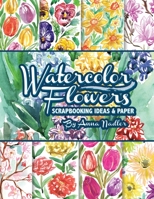 Watercolor Flowers: Scrapbooking Ideas and Paper 1958428132 Book Cover