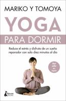 Yoga para dormir: Disfruta de un sueño reparador y reduce el estrés con solo diez minutos al día 8416788626 Book Cover