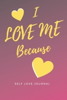 I Love Me Because: Self Love Journal 1673189393 Book Cover
