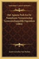 Het Agneta-Park En De Naamlooze Vennootschap Gemeenschappelijk Eigendom (1884) 1168393396 Book Cover