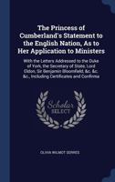 The Princess of Cumberland's Statement to the English Nation, as to Her Application to Ministers: With the Letters Addressed to the Duke of York, the Secretary of State, Lord Eldon, Sir Benjamin Bloom 1146498977 Book Cover