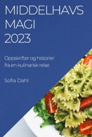 Middelhavsmagi 2023: Oppskrifter og historier fra en kulinarisk reise 1783817410 Book Cover