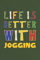 Life Is Better With Jogging: Jogging Lovers Funny Gifts Journal Lined Notebook 6x9 120 Pages 1670543390 Book Cover
