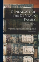 Genealogy of the De Veaux family. Introducing the numerous forms of spelling the name by various branches and generations in the past eleven hundred years 935402386X Book Cover