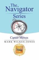 The Navigator Series: Career Moves 1543405355 Book Cover