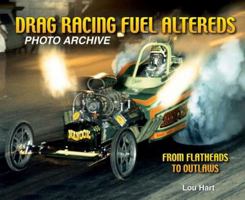 Drag Racing Fuel Altereds Photo Archive: From Flatheads to Outlaws (Photo Archive) 1583881832 Book Cover