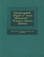 Islendingabok. Utgitt AV Anne Holtsmark - Primary Source Edition 129462699X Book Cover