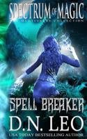 Spell Breaker - Spectrum of Magic - Book 1 1548240575 Book Cover