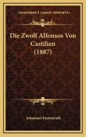 Die Zwolf Alfonsos Von Castilien (1887) 1160080496 Book Cover