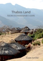 Thabos Land: Fünf Jahre als Entwicklungshelfer in Lesotho (German Edition) 3751994041 Book Cover
