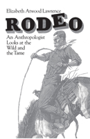 Rodeo: An Anthropologist Looks at the Wild and the Tame 0226469557 Book Cover