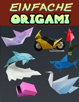 EINFACHE ORIGAMI: 50 einfache Origami-Projekte B08W5QW2K2 Book Cover