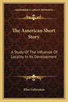 The American Short Story: A Study of the Influence of Locality in Its Development 1145037674 Book Cover