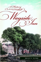 A History of Longfellow's Wayside Inn 1609493966 Book Cover