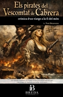 Els pirates del Vescomtat de Cabrera: Crònica d'un viatge a la fi del món (Catalan Edition) B0HBWLN9S1 Book Cover