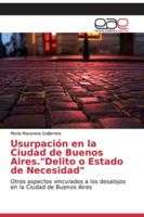 Usurpación en la Ciudad de Buenos Aires.Delito o Estado de Necesidad 6200329133 Book Cover