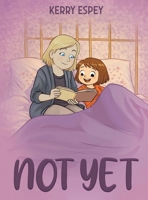 Not Yet B0GLNFX6MX Book Cover