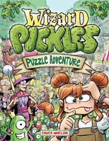 Wizard Pickles: A Brain-Bending Puzzle Adventure 099690364X Book Cover