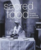 Sacred Food: Cooking for Spiritual Nourishment 1556525303 Book Cover