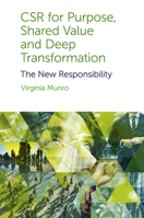 Csr for Purpose, Shared Value and Deep Transformation: The New Responsibility 1800430388 Book Cover