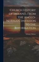 Church History of Ireland, From the Anglo-Norman Iinvasion to the Reformation 1022147420 Book Cover