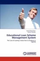 Educational Loan Scheme Management System: The Case of Loaning Tuition Fees to Students in Uganda 3847313576 Book Cover