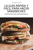 La Guía Rápida Y Fácil Para Hacer Sándwiches 1804656887 Book Cover