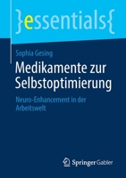Medikamente zur Selbstoptimierung: Neuro-Enhancement in der Arbeitswelt (essentials) (German Edition) 3658312173 Book Cover