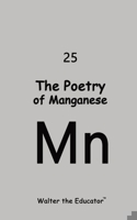 The Poetry of Manganese (Chemical Element Poetry Book) B0CNV3W473 Book Cover