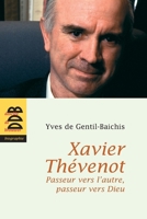 Xavier Thévenot: Passeur vers l'autre, passeur vers Dieu 2220059529 Book Cover