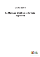 Le Mariage Chrtien et le Code Napolon 3752477105 Book Cover