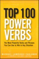 Top 100 Power Verbs: The Most Powerful Verbs and Phrases You Can Use to Win in Any Situation 0133158853 Book Cover