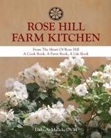 ROSE HILL FARM KITCHEN B0D29NMST5 Book Cover