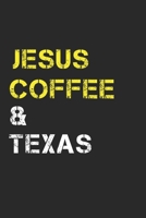 Jesus Coffee & Texas: Track, Log and Rate Coffee Varieties, Brew Methods And Roasts Notebook Gift for Coffee Drinkers Living In Texas 1712603264 Book Cover