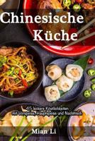 Chinesische Küche - 45 leckere Köstlichkeiten: Kochbuch China, Asiatisch kochen 1720106347 Book Cover