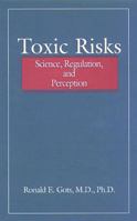 Toxic Risks: Science, Regulation, and Perception 0873715101 Book Cover