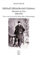 Mikhaïl Mikhaïlovitch Fedorov. Ministre du Tsar 1858-1949: Une vie au service d’une Russie libre et démocratique 237999188X Book Cover