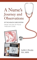 Nurse's Journey and Observations: The Health Care System from the End of Polio through COVID B0BLR6TZ9D Book Cover