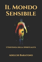 Il Mondo Sensibile: L'Esistenza della Spiritualità (TRIAMAZIKAMNO EDITIONS) (Italian Edition) B086Y7DH4T Book Cover