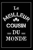 Le Meilleur Cousin Du Monde: Carnet De Notes - Cadeau Idéal Pour Son Cousin, Pour Noël ou Anniversaire (French Edition) 1675069107 Book Cover