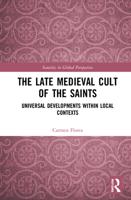 The Cult of the Saints in Late Medieval Transylvania: Universal Developments Within Local Contexts 0367672847 Book Cover