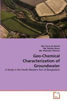 Geo-Chemical Characterization of Groundwater: A Study in the South-Western Part of Bangladesh 3639371283 Book Cover