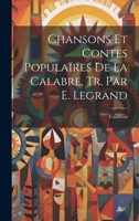 Chansons Et Contes Populaires De La Calabre, Tr. Par E. Legrand 1019532769 Book Cover