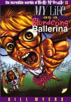 The Incredible Worlds Of Wally Mcdoogle: #13 My Life As A Blundering Ballerina 0849940222 Book Cover