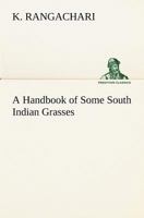 A Handbook of Some South Indian Grasses 3849164535 Book Cover