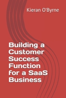 Building a Customer Success Function for a SaaS Business (DH2) B0FNDM82JL Book Cover